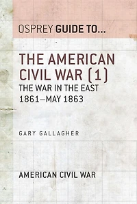 The American Civil War (1): The war in the East 1861-May 1863