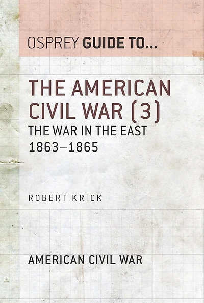 The American Civil War (3): The war in the East 1863-1865