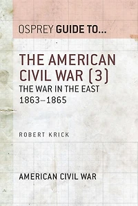 The American Civil War (3): The war in the East 1863-1865