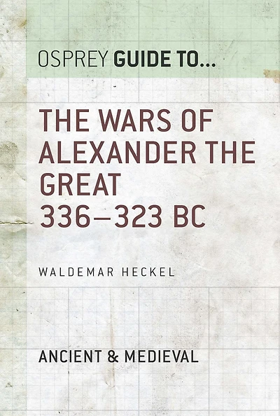The Wars of Alexander the Great: 336-323 BC