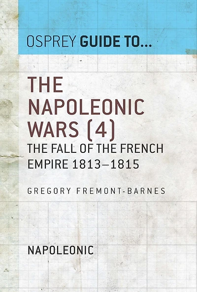 The Napoleonic Wars (4): The fall of the French empire 1813-1815