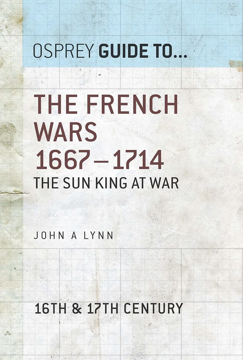 The French Wars 1667-1714: Sun King at war