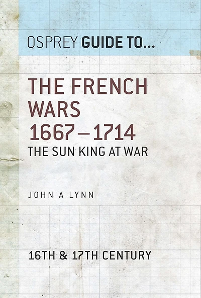 The French Wars 1667-1714: Sun King at war