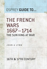 The French Wars 1667-1714: Sun King at war