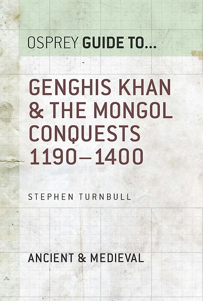 Genghis Khan & the Mongol Conquests 1190-1400