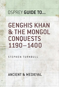 Genghis Khan & the Mongol Conquests 1190-1400