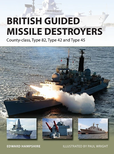 British Guided Missile Destroyers: County-class, Type 82, 42 and 45