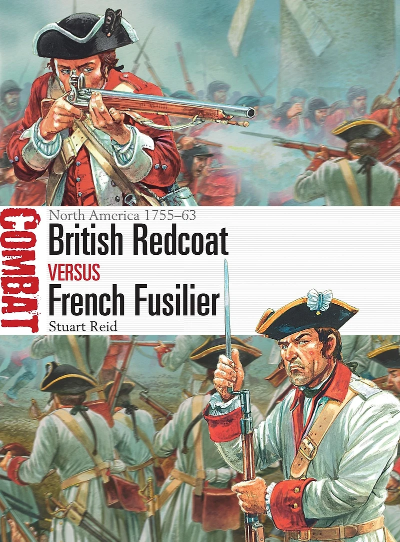 British Redcoat vs French Fusilier: North America 1755-63