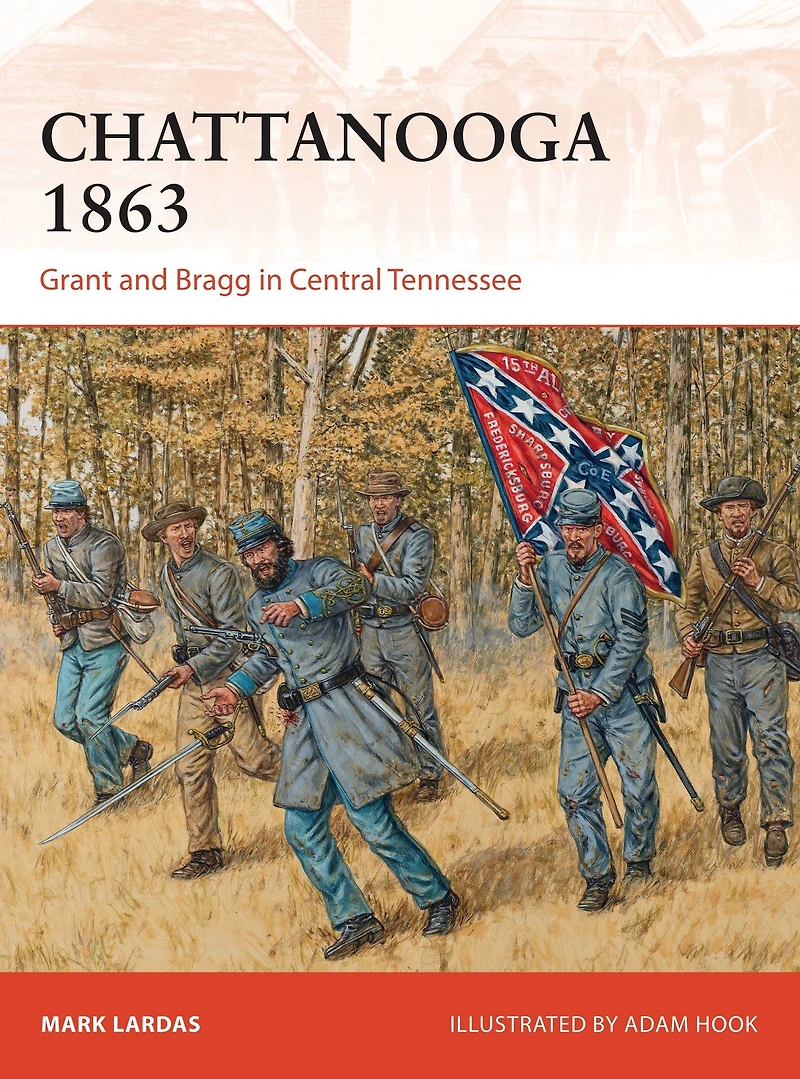 Chattanooga 1863: Grant and Bragg Central Tennessee