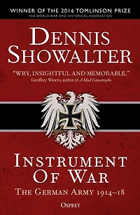 Instrument of War: The German Army 1914-18