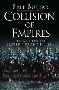 Collision of Empires: the War on Eastern Front 1914
