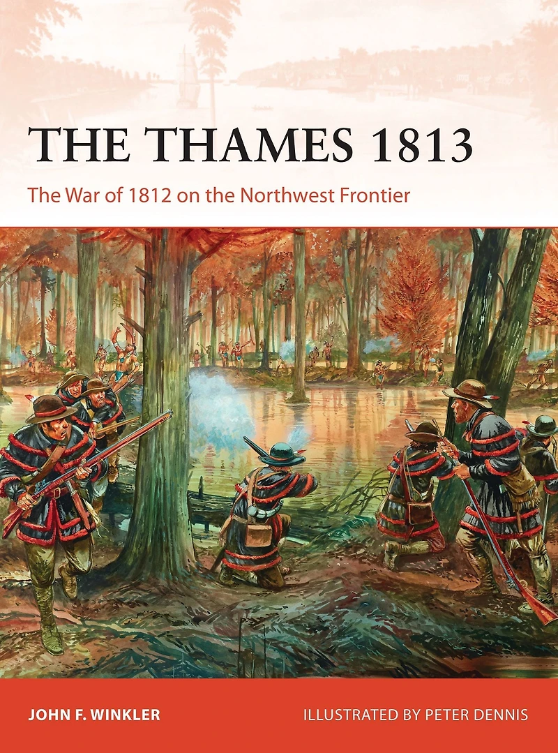 the Thames 1813: War of 1812 on Northwest Frontier