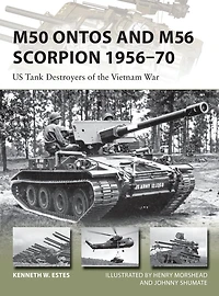 M50 Ontos and M56 Scorpion 1956-70: US Tank Destroyers of the Vietnam War