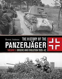the History of Panzerjäger: Volume 1: Origins and Evolution 1939-42