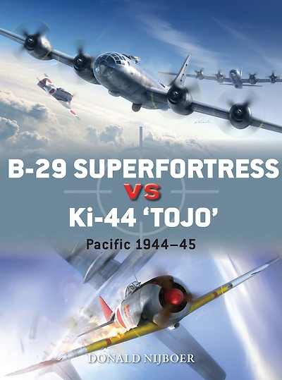 B-29 Superfortress vs Ki-44 "Tojo": Pacific Theater 1944-45