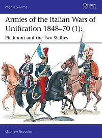 Armies of the Italian Wars Unification 1848-70 (1): Piedmont and Two Sicilies