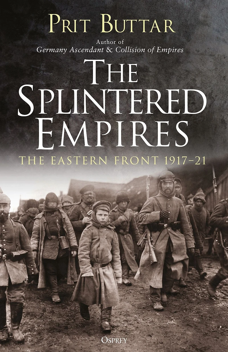 The Splintered Empires: Eastern Front 1917-21