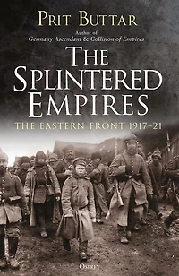 The Splintered Empires: Eastern Front 1917-21