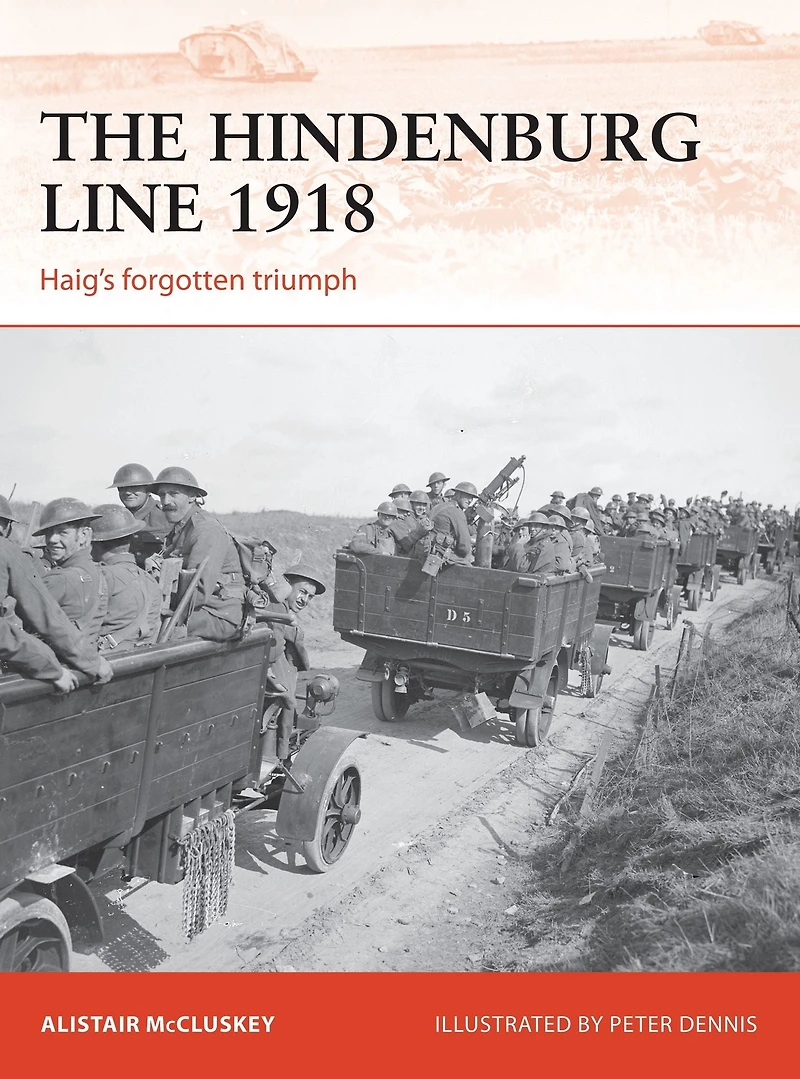 The Hindenburg Line 1918: Haig's forgotten triumph