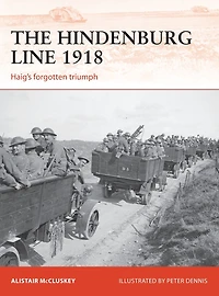 The Hindenburg Line 1918: Haig's forgotten triumph