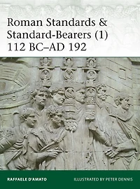 Roman Standards & Standard-Bearers (1): 112 BC-AD 192