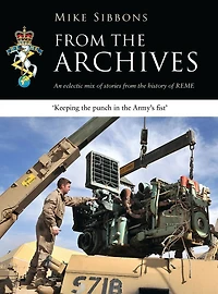 from the Archives: An eclectic mix of stories history REME