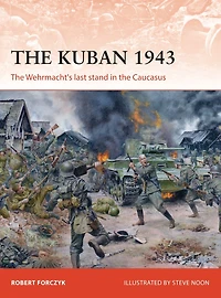 the Kuban 1943: Wehrmacht's last stand Caucasus