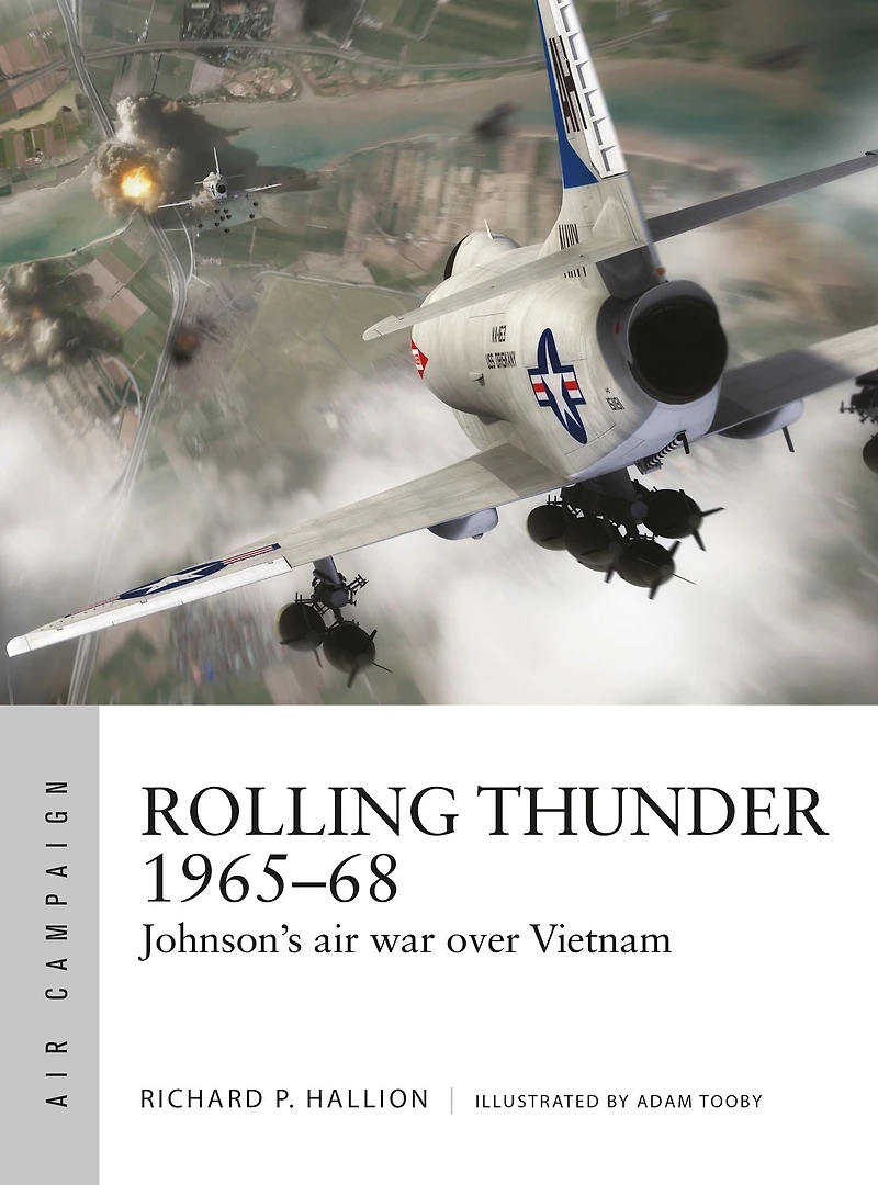 Rolling Thunder 1965-68: Johnson's air war over Vietnam
