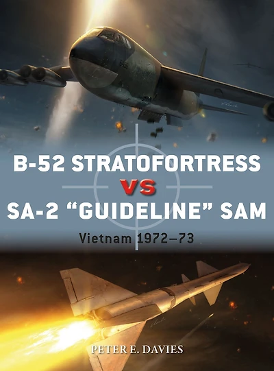 B-52 Stratofortress vs SA-2 "Guideline" SAM: Vietnam 1972-73