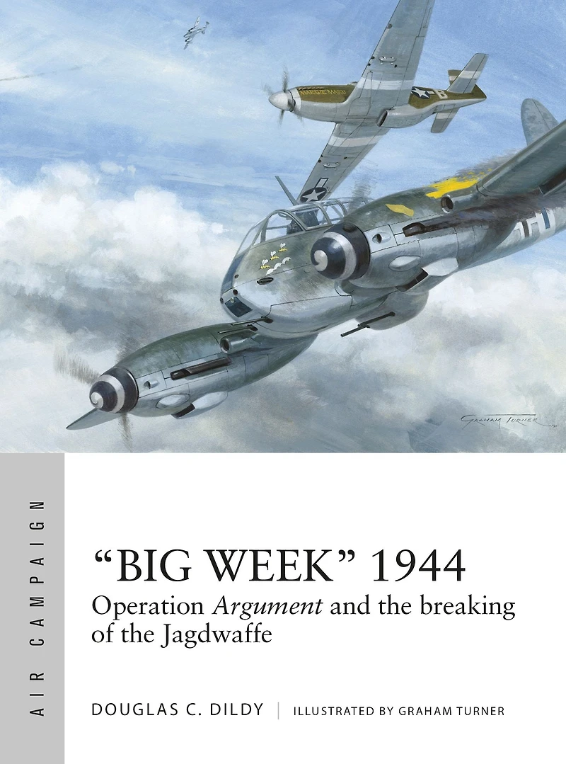 "Big Week" 1944: Operation Argument and the breaking of Jagdwaffe
