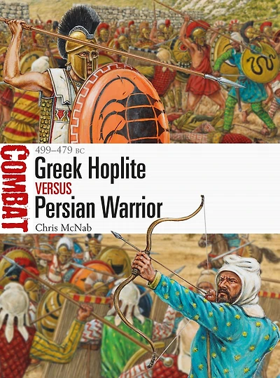 Greek Hoplite vs Persian Warrior: 499-479 BC
