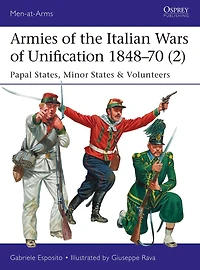 Armies of the Italian Wars Unification 1848-70 (2): Papal States, Minor States & Volunteers