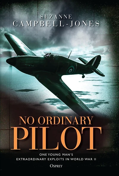 No Ordinary Pilot: One young man's extraordinary exploits World War II