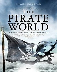 the Pirate World: A History of Most Notorious Sea Robbers