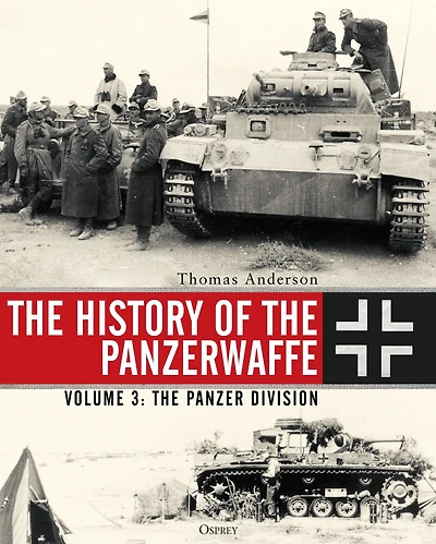 The History of Panzerwaffe: Volume 3: Panzer Division