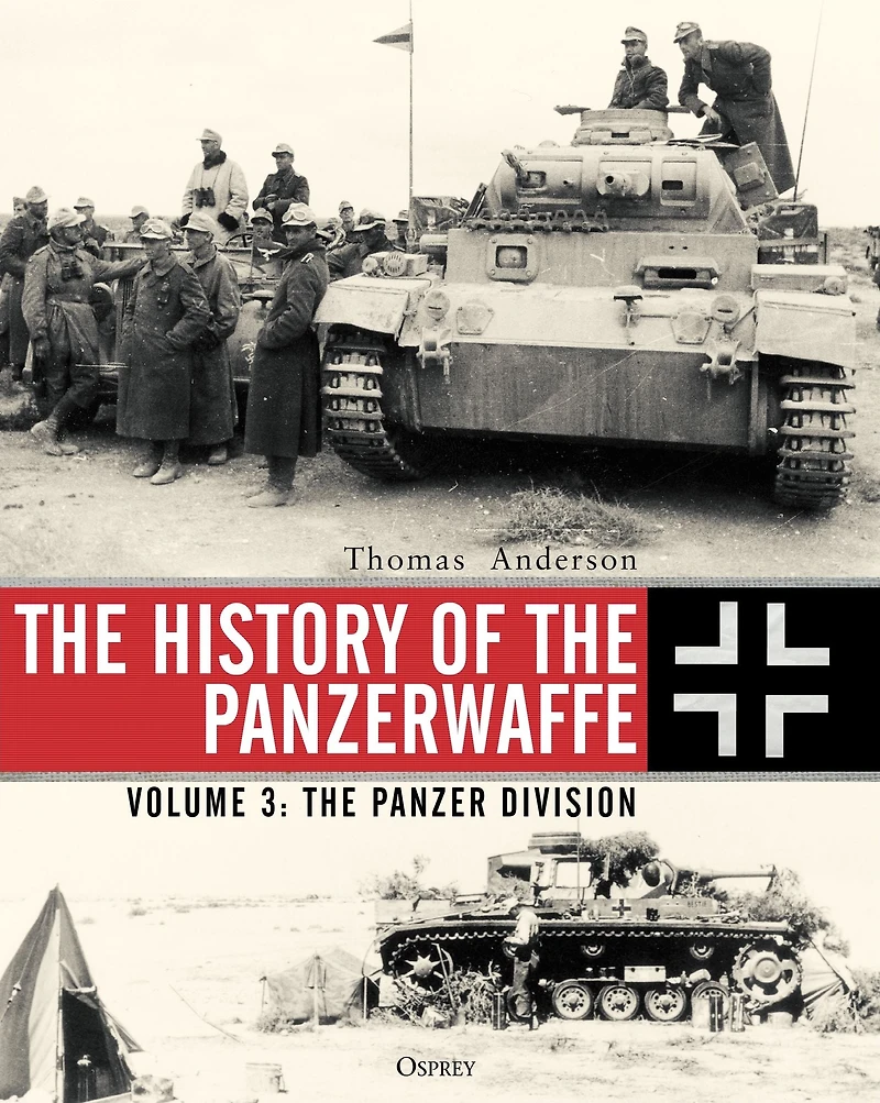 The History of Panzerwaffe: Volume 3: Panzer Division