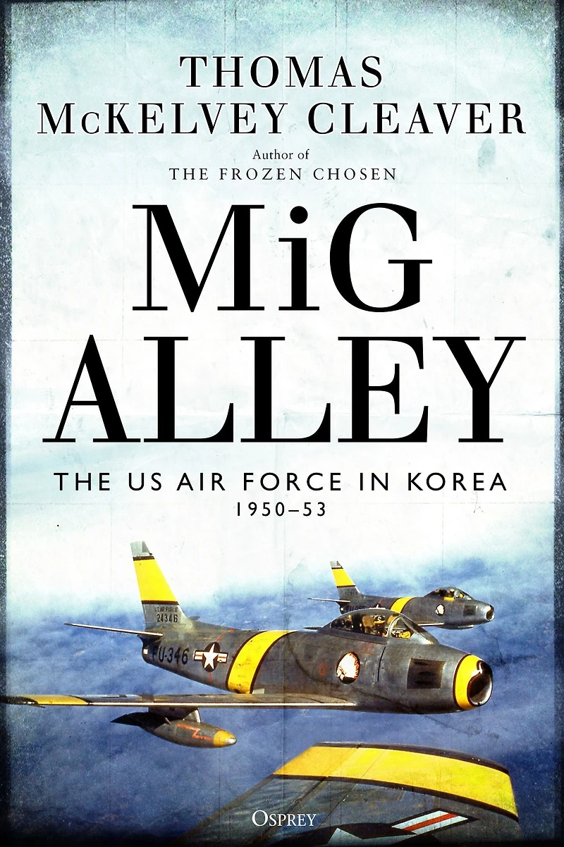 MiG Alley: The US Air Force Korea, 1950-53