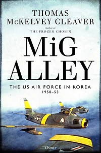 MiG Alley: The US Air Force Korea, 1950-53