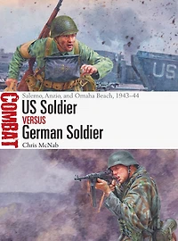 US Soldier vs German Soldier: Salerno, Anzio, and Omaha Beach, 1943-44