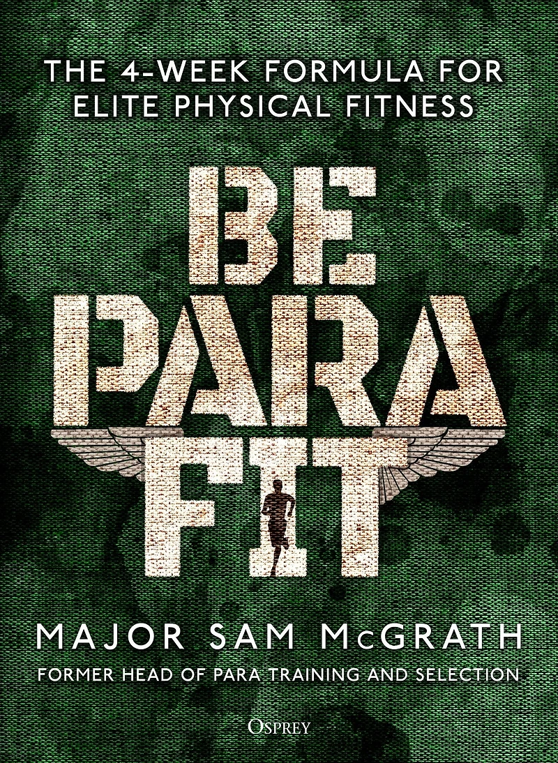 Be PARA Fit: The 4-Week Formula for Elite Physical Fitness