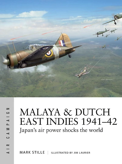 Malaya & Dutch East Indies 1941-42: Japan's air power shocks the world