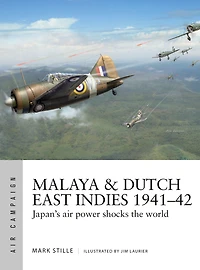 Malaya & Dutch East Indies 1941-42: Japan's air power shocks the world