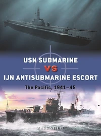 USN Submarine vs IJN Antisubmarine Escort: The Pacific, 1941-45