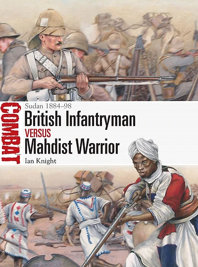 British Infantryman vs Mahdist Warrior: Sudan 1884-98