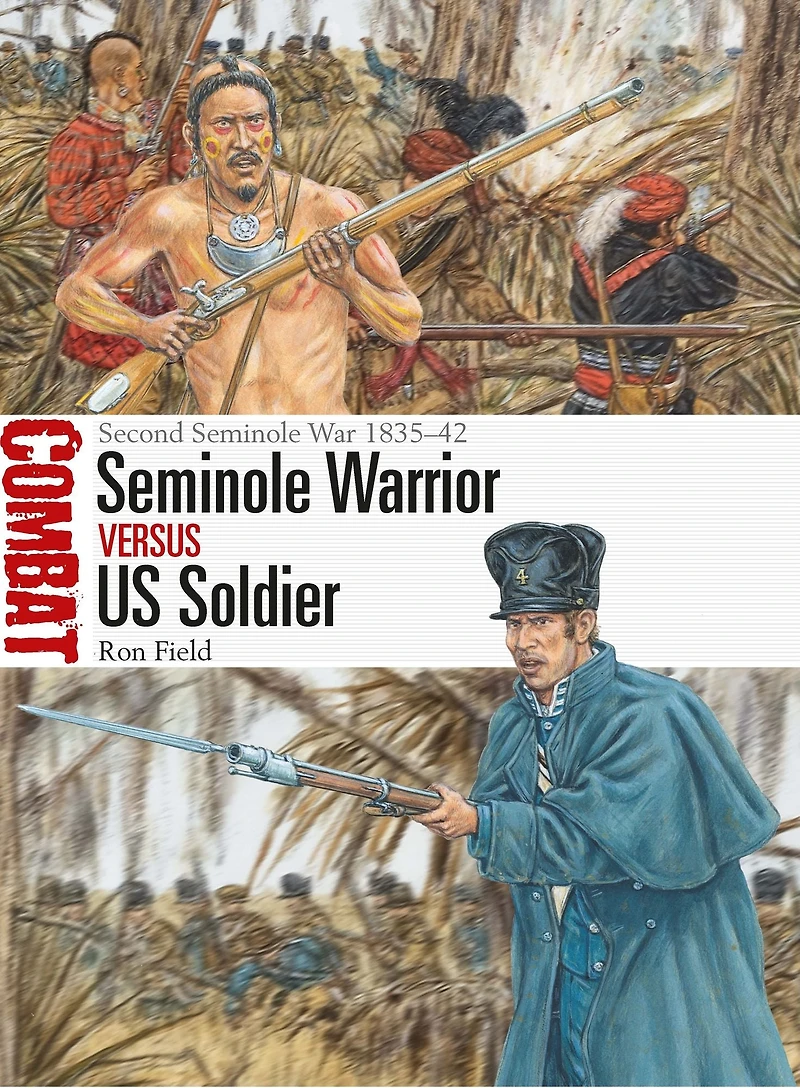 Seminole Warrior vs US Soldier: Second War 1835-42