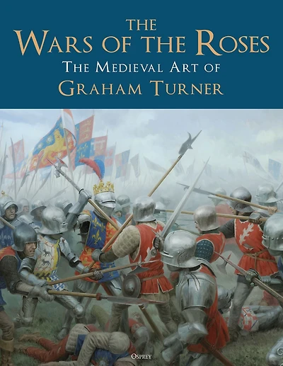 The Wars of Roses: Medieval Art Graham Turner
