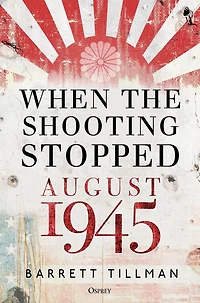 When the Shooting Stopped: August 1945