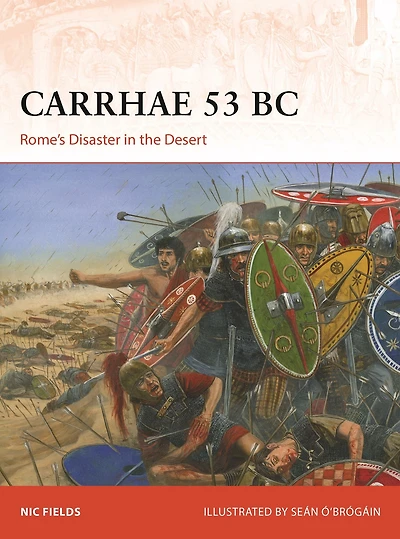 Carrhae 53 BC: Rome's Disaster the Desert