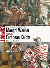 Mongol Warrior vs European Knight: Eastern Europe 1237-42