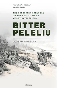 Bitter Peleliu: the Forgotten Struggle on Pacific War's Worst Battlefield